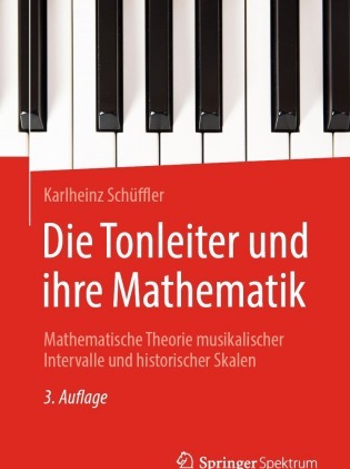Die Tonleiter Und Ihre Mathematik: Mathematische Theorie Musikalischer Intervalle Und Historischer Skalen